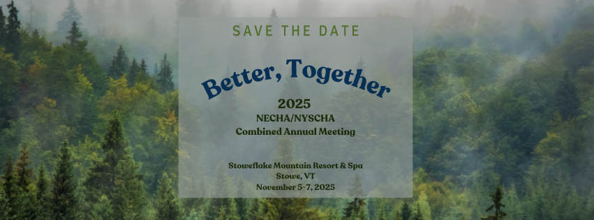 Save the Date: Better, Together
2025 NECHA/NYSCHA Combined Annual Meeting